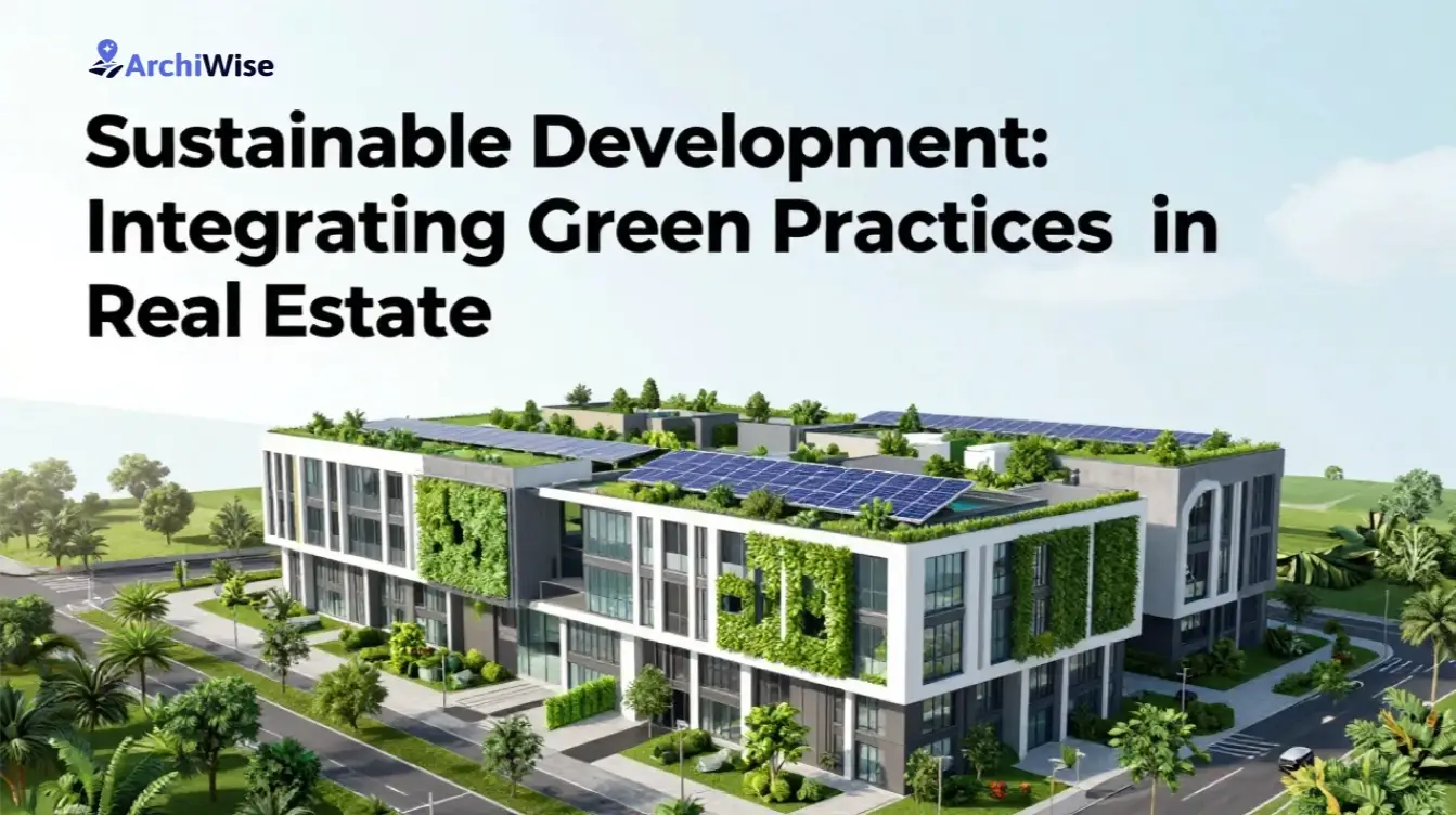 Sustainable Development: Integrating Green Practices in Real Estate