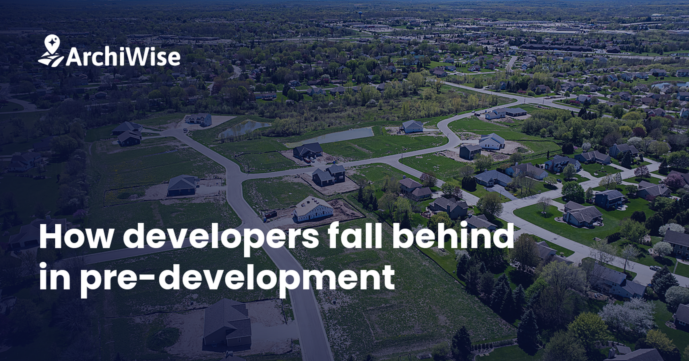 How Developers Fall Behind in Pre-Development – and How to Avoid It